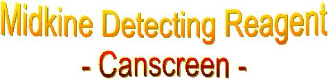 Midkine Detecting Reagent
- Canscreen -